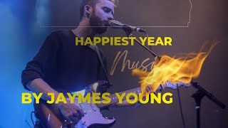 Happiest Year of Jaymes Young [upl. by Eirhtug789]