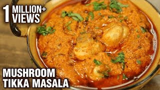 Mushroom Tikka Masala Recipe  Restaurant Style Mushroom Tikka Masala  Varun [upl. by Goulette71]