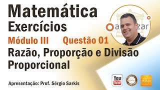 Questão 01 Razão Proporção e Divisão Proporcional [upl. by Platon]