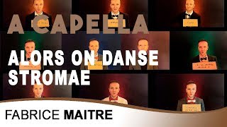 Alors on danse  Stromae  A capella cover  Fabrice maitre [upl. by Idalla]