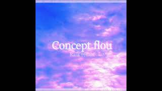 Concept flou raik remix [upl. by Rakel113]