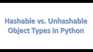 Hashable vs Unhashable Object Types in Python [upl. by Tiraj]