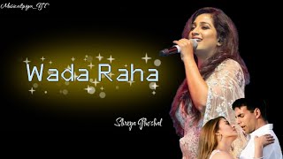 Wada Raha  Shreya Ghoshal  Udit Narayan  Khakee [upl. by Conant472]