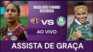 FERROVIÁRIA X PALMEIRAS ASSISTA DE GRAÇA BRASILEIRÃO FEMININO [upl. by Petie]