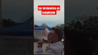 Ser kirchnerista es complicado argentina [upl. by Suiravaj453]