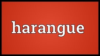 Harangue Meaning [upl. by Prospero]