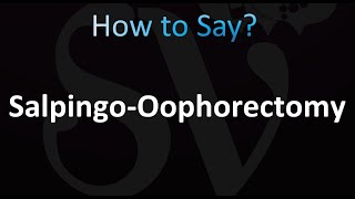 How to Pronounce SalpingoOophorectomy correctly [upl. by Lezti199]