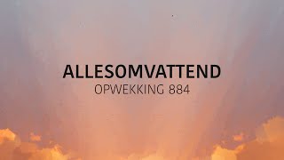 Opwekking 884  Allesomvattend lyric video [upl. by Aimil]