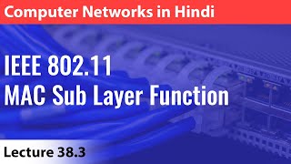 Lecture 383 IEEE 80211 MAC Sub Layer Functions  Computer Networks [upl. by Gazzo]