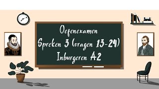 2024 Oefenexamen Spreken 3 vragen 1324  Inburgeren A2 [upl. by Jilli]