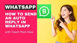 How to Send an Auto Reply Text Message With Whatsapp  Teach Mom How [upl. by Nitsu5]