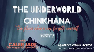 THE UNDERWORLD CHINKHANA with CALEB JADE [upl. by Ijat]