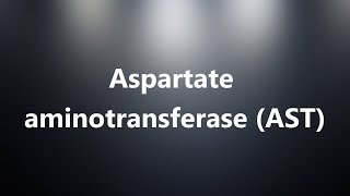 Aspartate aminotransferase AST  Medical Definition [upl. by Rysler]