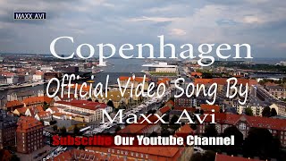 Copenhagen  Original Official Video Song By Maxx Avi [upl. by Patsy]