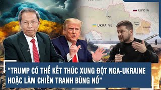 Thiếu tướng Lê Văn Cương “Trump có thể kết thúc xung đột NgaUkraine hoặc làm chiến tranh bùng nổ” [upl. by Aylmer]