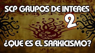 SCP HISTORIAS ¿Que es el sarkicismo 2 ESPAÑOL LATINO [upl. by Ludie855]