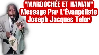 “HAMAN ET MARDOCHÉE’” Message Par L’Évangeliste Joseph Jacques Telor 🙏📖🙏✅ [upl. by Oriole]