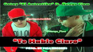 Gotay quotEL AUTENTIKOquot  Te Hable Claro feat Ñengo Flow Prod By FULL RECORDS ©LYRICS® [upl. by Allard]