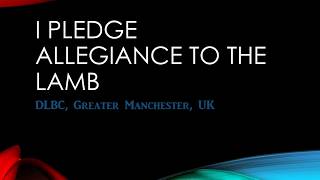 I Pledge Allegiance to the Lamb DLBC Manchester Choir [upl. by Gierc962]