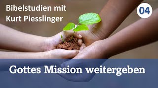 Bibelstudien Lektion 4 Gottes Mission weitergeben  Kurt Piesslinger [upl. by Amluz975]