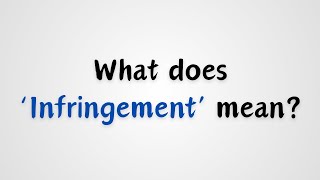 What does Infringement mean [upl. by Aiet]