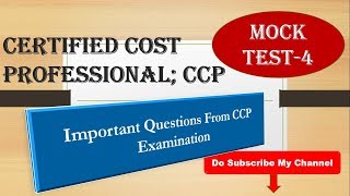 Certified Cost ProfessionalCCP  MOCK TEST 4 [upl. by Yruj48]