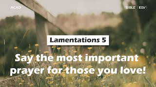 【 Lamentations 5 】Say the most important prayer for those you love ｜ACAD Bible Reading [upl. by Reg]