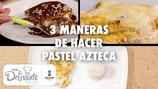 3 maneras de hacer pastel azteca  Cocina Delirante [upl. by Hemingway]