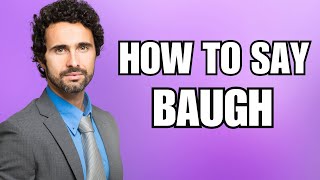 How To Pronounce Baugh Correctly [upl. by Annibo]