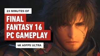 The First 23 Minutes of Final Fantasy XVI PC Gameplay at 4K Ultra [upl. by Nylevol]