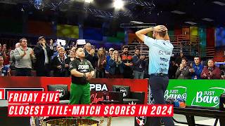 Friday Five  Closest PBA Tour titlematch scores in 2024 [upl. by Lalaj355]