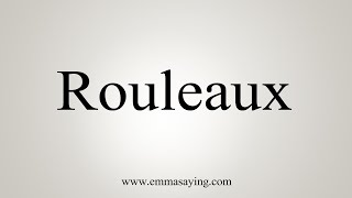 How To Say Rouleaux [upl. by Risley]