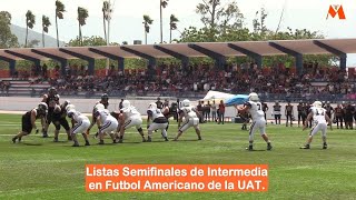 Listas Semifinales de Intermedia en Futbol Americano de la UAT [upl. by Standing935]