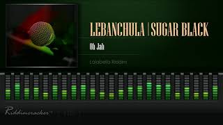 Lebanchula amp Sugar Black  Oh Jah Lalabella Riddim HD [upl. by Haimerej]