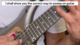 The correct way to sweep on guitar [upl. by Bicknell317]