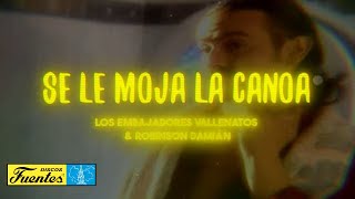 SE LE MOJA LA CANOA  Los Embajadores del Vallenato  Lyrics [upl. by Deidre]