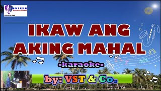 IKAW ANG AKING MAHAL karaoke by VST amp Co [upl. by Olaznog915]