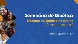 Seminário de Bioética Racismo na Saúde e no Ensino  Como superar [upl. by Karlise]