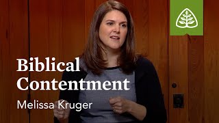 Biblical Contentment Contentment with Melissa Kruger [upl. by Tracey]