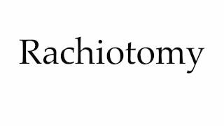 How to Pronounce Rachiotomy [upl. by Harat]