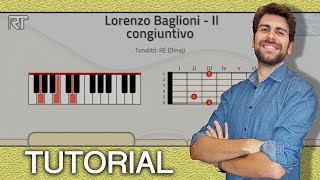 TUTORIAL Lorenzo Baglioni  Il congiuntivo Piano e Chitarra  Accordi [upl. by Shoemaker]