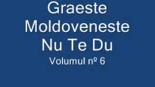 Graeste Moldoveneste Nu Te Du [upl. by Eleira]