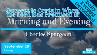 September 28 Evening Devotional  Success Is Certain When the Lord Has Promised It  CH Spurgeon [upl. by Ayekahs]