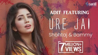 Ure Jai  Adit feat Shahtaj And Bammy  Angshu  New Bangla Song [upl. by Jerrie]