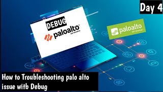 PaloAltoTroubleshooting  DAY 4  How to do Debug Troubleshooting  Explanation [upl. by Haily]