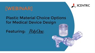 Plastic Material Choice Options for Medical Device Design featuring PolyOne [upl. by Goles]