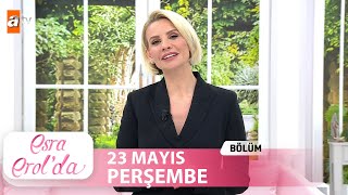 Esra Erolda 23 Mayıs 2024  Tek Parça [upl. by Balmuth]