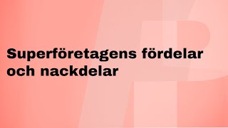 Superföretagens fördelar och nackdelar [upl. by Anahsit]