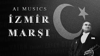 AI MUSICS  İZMİR MARŞI [upl. by Boorman787]