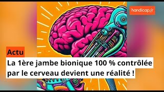 La 1ère jambe bionique 100  contrôlée par le cerveau devient une réalité [upl. by Aititil]